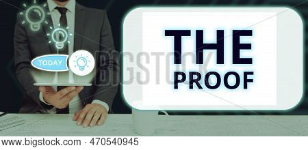 Conceptual Caption The Proof. Conceptual Photo Evidence By Nature Of Any Actions Or Words With A Thi