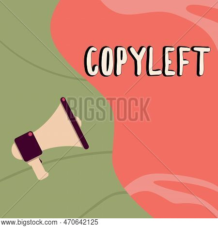 Conceptual Display Copyleft. Conceptual Photo The Right To Freely Use, Modify, Copy, And Share Softw