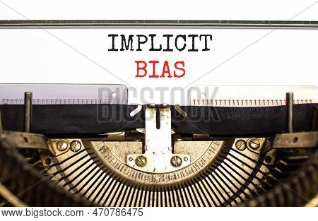 Implicit Bias Symbol. Concept Words Implicit Bias Typed On White Paper On Old Retro Typewriter. Beau