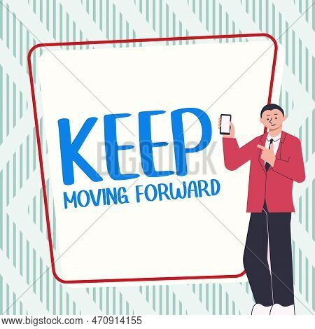 Inspiration Showing Sign Keep Moving Forward. Business Approach Invitation Anyone Not Complexing Thi