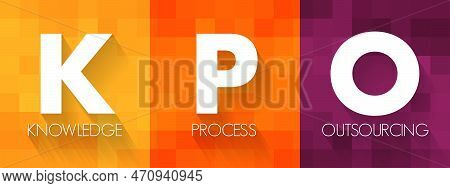 Kpo Knowledge Process Outsourcing - Outsourcing Of Core Information-related Business Activities Whic