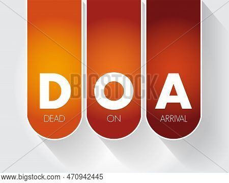 Doa - Dead On Arrival Is Are Term Which Indicate That A Patient Was Found To Be Already Clinically D