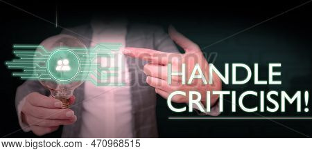 Text Showing Inspiration Handle Criticism. Internet Concept Process Of Withstanding Valid And Well R