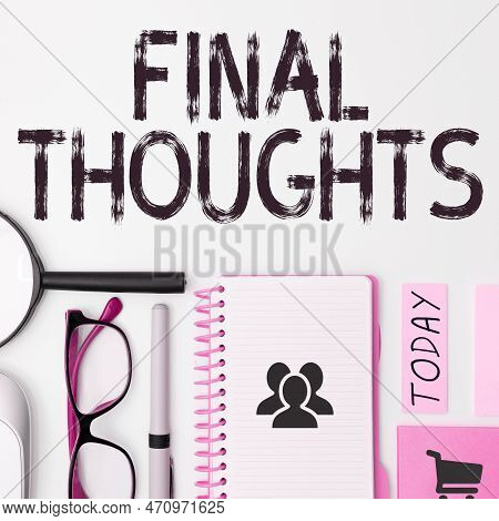 Writing Displaying Text Final Thoughts. Conceptual Photo Conclusion Last Analysis Recommendations Fi