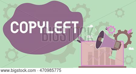 Conceptual Caption Copyleft. Business Showcase The Right To Freely Use, Modify, Copy, And Share Soft