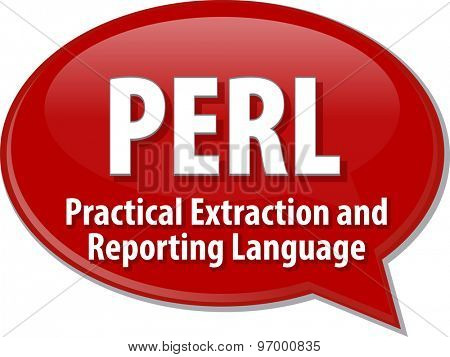 Speech bubble illustration of information technology acronym abbreviation term definition PERL Practical Extraction and Reporting Language