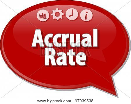 Speech bubble dialog illustration of business term saying Accrual rate
