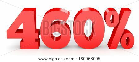 Four Hundred And Sixty Percent. 460 %. 3D Illustration.