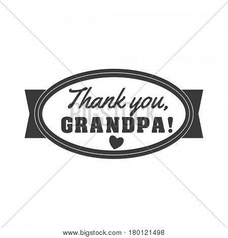 Vector black and white granddad sign illustration. Thank you, grandpa - text for gift. Congratulations label, badge vector.