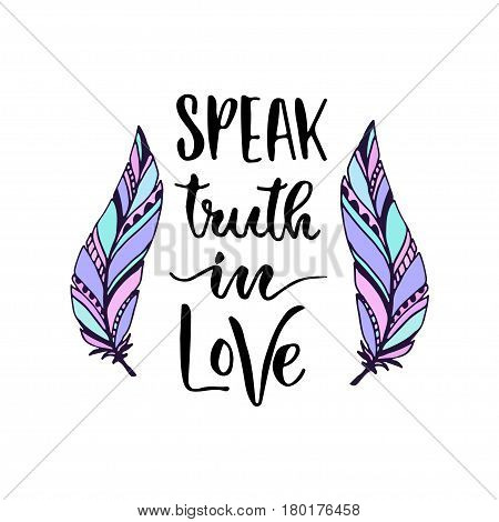 Modern vector lettering. Inspirational hand lettered quote for wall poster. Printable calligraphy phrase. T-shirt print design. Speak trust in love