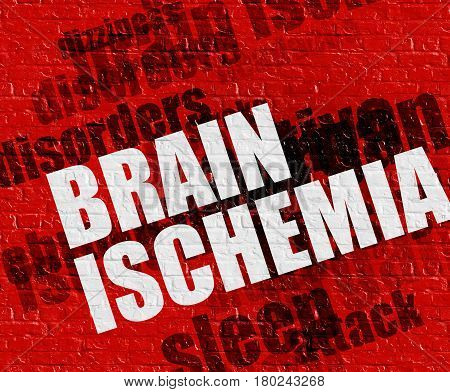 Healthcare concept: Brain Ischemia - on Wall with Word Cloud Around . Brain Ischemia on the Red Wall .