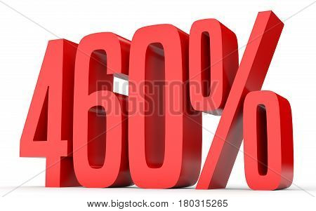 Four Hundred And Sixty Percent. 460 %. 3D Illustration.