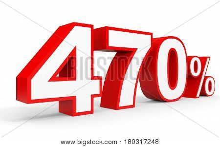 Four Hundred And Seventy Percent. 470 %. 3D Illustration.