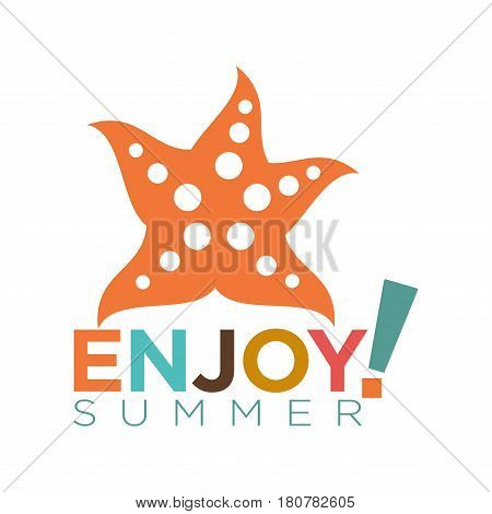 Enjoy summer template template logotype isolated on white. Vector illustration in flat design of ruddy starfish with light spots and colorful inscription below. Holidays celebrating concept.