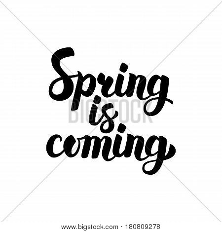 Spring is Coming Lettering. Vector Illustration of Brushpen Calligraphy Isolated over White Background.