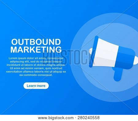 Megaphone Hand, Business Concept With Text Outbound Marketing. Vector Stock Illustration