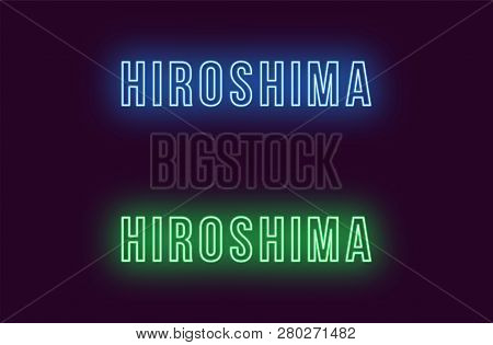 Neon Name Of Hiroshima City In Japan. Vector Text Of Hiroshima, Neon Inscription With Backlight In B