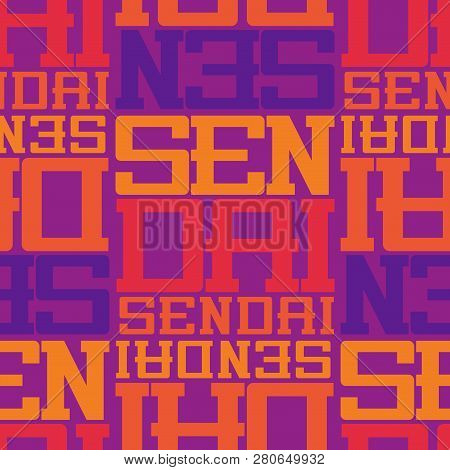 Sendai, Japan Seamless Pattern, Typographic City Background, Texture.