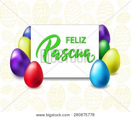 Feliz Pascua - Happy Easter Hand Drawn Typography Lettering In Spanish Language With Realistic Color
