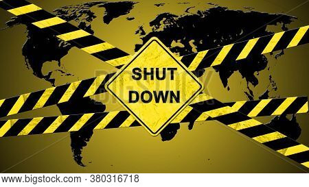 Shut Down Lettering On A Warning Sign With Warning Tapes Striped In Black And Yellow Against A Black