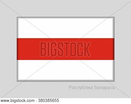 Belarus. Historical White-red-white Flag With Country Name Written In Belarusian. National Ensign As