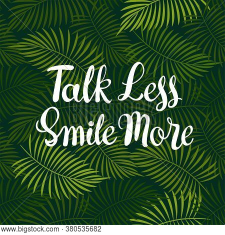 Floral Seamless Pattern With Green Palm Leaves On Black And Lettering Talk Less Smile More. Botanica