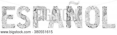 Word Espanol. In Spanish. Vector Decorative Zentangle Object For Coloring
