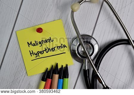 Malignant Hyperthermia Text On Sticky Notes With Office Desk. Healthcare/medical Concept