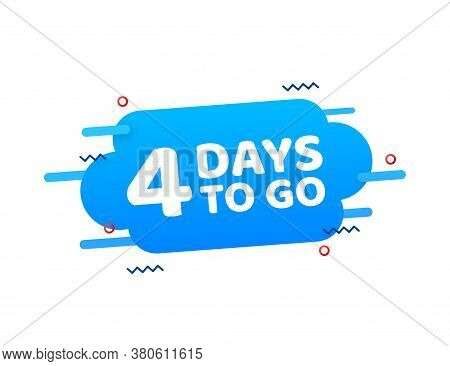 4 Days To Go. Countdown Timer. Clock Icon. Time Icon. Count Time Sale. Vector Stock Illustration.