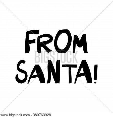 From Santa. Cute Hand Drawn Lettering In Modern Scandinavian Style. Isolated On White Background. Ve