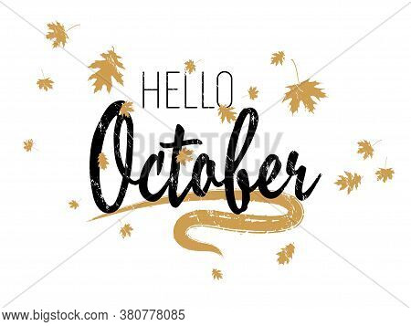 Hello October Autumn Seasonal Calligraphic Banner Vector Design With Falling Dry Leaves. Greeting Ca