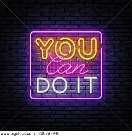You Can Do It Neon Inscription. Motivation Neon Sign, Design Template, Modern Trend Design, Night Si