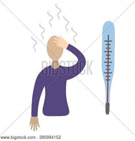 The Patient Has A Fever And His Forehead Is Hot. Steam Comes From The Person. Vector Icon. Isolated 