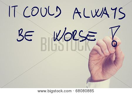 It Could Always Be Worse