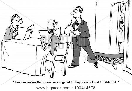 Cartoon about a customer asking the waiter if the Sea Gods were disturbed in catching the fresh seafood, they were.