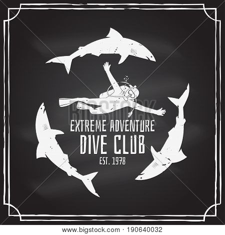 Scuba diving club badge on the chalkboard. Vector illustration. Concept for shirt or logo, print, stamp or tee. Vintage typography design with diver and sharks silhouette.