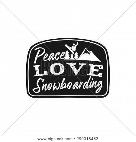 Snowboard Retro Logo With Quote - Peace Love Snowboarding. Mountain Explorer Badge. Camping Adventur