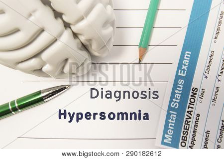 Diagnosis Hypersomnia. Figure Of Human Brain, Result Of Mental Status Exam, Pen And Pencil Surrounde