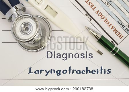 Diagnosis Laryngotracheitis. Stethoscope, Electronic Thermometer, Patient Blood Test Results Lying O