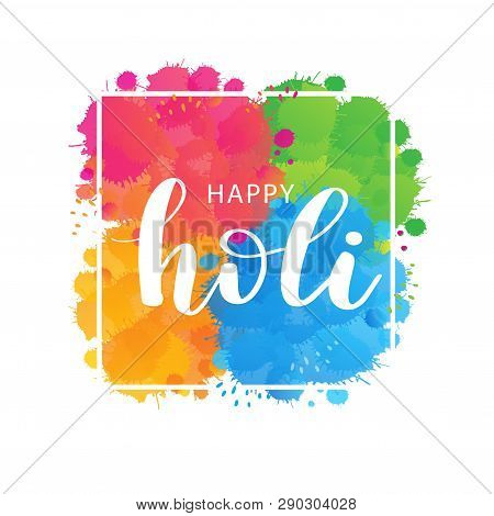 Vector Holiday Illustration Of Abstract Colorful Happy Holi Background. Lettering Text On Watercolor