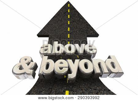 Above and Beyond High Expectations Road Arrow Up Words 3d Illustration