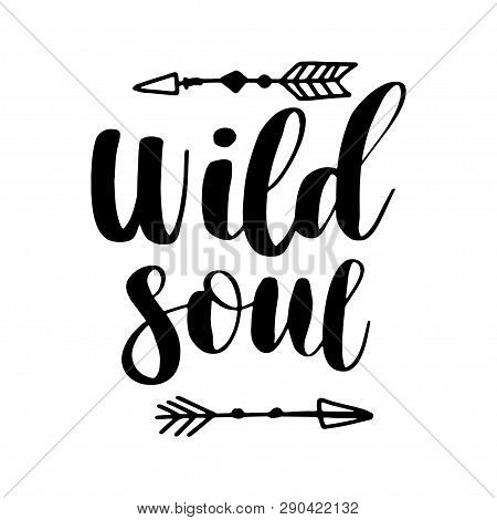 Set Of Boho Style Lettering Quote And Hand Drawn Elements. Wild Soul Phrase. Vector Illustration For