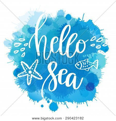 Hand Drawn Lettering Quote - Hello Hea. Summer Vacations Motivational Poster With Text, Water Splash