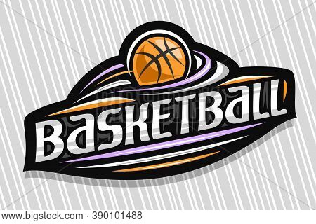 Vector Logo For Basketball Sport, Dark Modern Emblem With Illustration Of Flying Ball In Goal, Uniqu