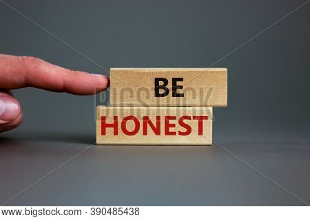 Wooden Blocks With The Text 'be Honest' On Beautiful Grey Background. Male Hand. Business Concept, C