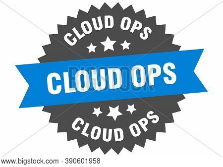 Cloud Ops Sign. Cloud Ops Circular Band Label. Round Sticker