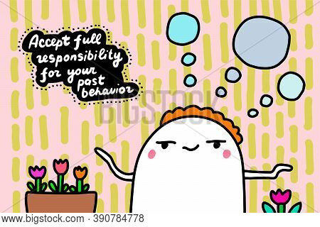 Accept Full Responsibilty For Your Past Behavior Hand Drawn Vector Illustration In Cartoon Doodle St