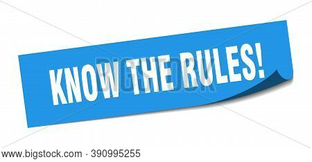 Know The Rules Sticker. Know The Rules Square Sign. Peeler
