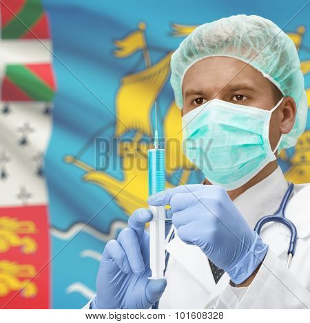 Doctor With Syringe In Hands And Flag On Background Series - Saint-pierre And Miquelon