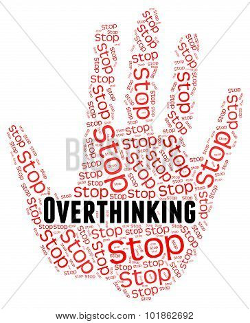 Stop Overthinking Indicates Too Much And Caution